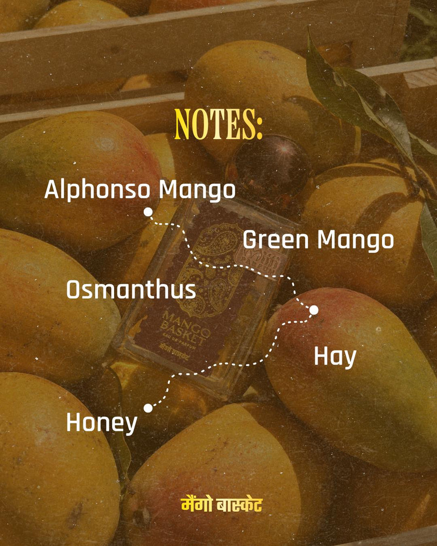 Mango Basket notes: Alphonso mango, green mango, osmanthus, hay and honey.